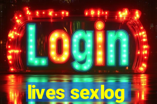 lives sexlog